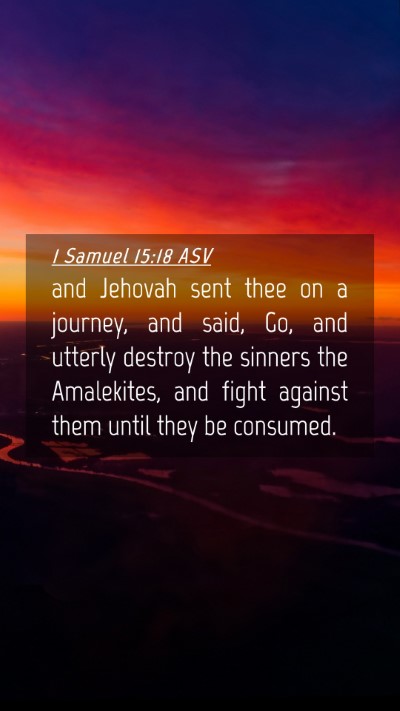 Picture 04 - 1 Samuel 15:18 ASV Mobile Phone Wallpaper - and Jehovah sent thee on a journey, and said, Go, - Mobile Bible Verse Wallpaper