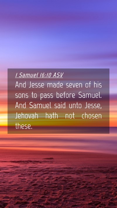 Picture 04 - 1 Samuel 16:10 ASV Mobile Phone Wallpaper - And Jesse made seven of his sons to pass before - Mobile Bible Verse Wallpaper