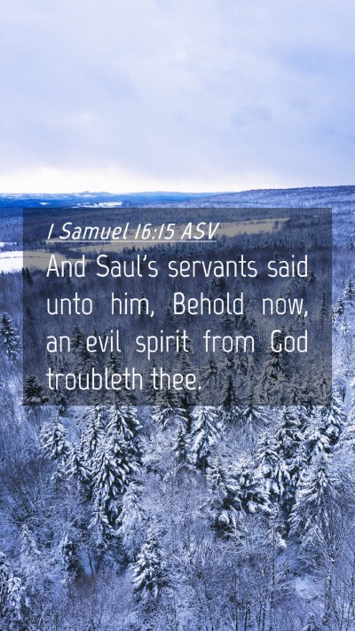 Picture 04 - 1 Samuel 16:15 ASV Mobile Phone Wallpaper - And Saul's servants said unto him, Behold now, an - Mobile Bible Verse Wallpaper