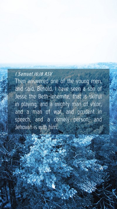Picture 04 - 1 Samuel 16:18 ASV Mobile Phone Wallpaper - Then answered one of the young men, and said, - Mobile Bible Verse Wallpaper