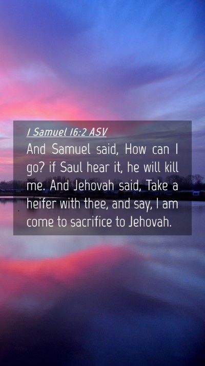 Picture 04 - 1 Samuel 16:2 ASV Mobile Phone Wallpaper - And Samuel said, How can I go? if Saul hear it, - Mobile Bible Verse Wallpaper
