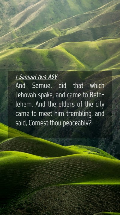 Picture 04 - 1 Samuel 16:4 ASV Mobile Phone Wallpaper - And Samuel did that which Jehovah spake, and came - Mobile Bible Verse Wallpaper