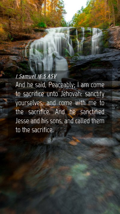 Picture 04 - 1 Samuel 16:5 ASV Mobile Phone Wallpaper - And he said, Peaceably; I am come to sacrifice - Mobile Bible Verse Wallpaper