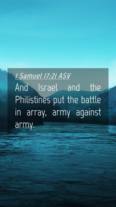 Picture 04 - 1 Samuel 17:21 ASV Mobile Phone Wallpaper - And Israel and the Philistines put the battle in - Mobile Bible Verse Wallpaper