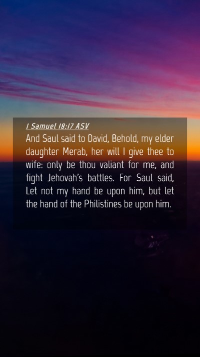 Picture 04 - 1 Samuel 18:17 ASV Mobile Phone Wallpaper - And Saul said to David, Behold, my elder daughter - Mobile Bible Verse Wallpaper