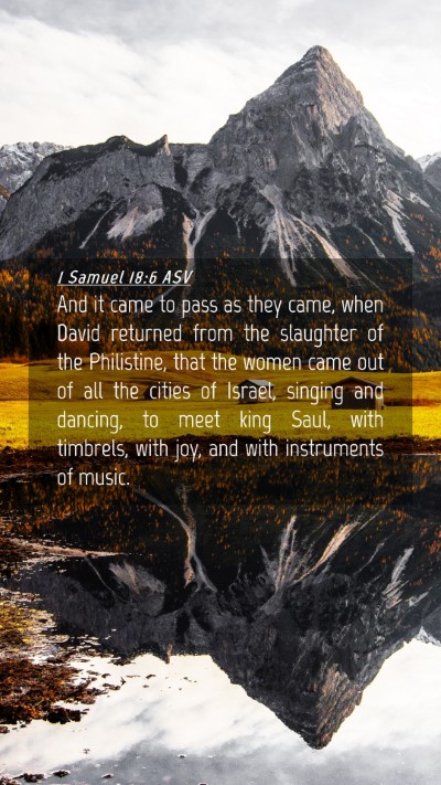 Picture 04 - 1 Samuel 18:6 ASV Mobile Phone Wallpaper - And it came to pass as they came, when David - Mobile Bible Verse Wallpaper