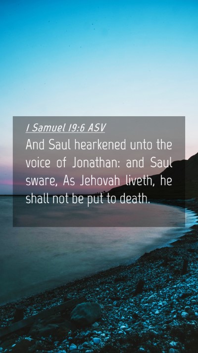Picture 04 - 1 Samuel 19:6 ASV Mobile Phone Wallpaper - And Saul hearkened unto the voice of Jonathan: - Mobile Bible Verse Wallpaper