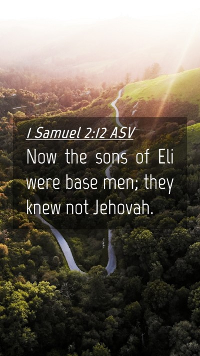 Picture 04 - 1 Samuel 2:12 ASV Mobile Phone Wallpaper - Now the sons of Eli were base men; they knew not - Mobile Bible Verse Wallpaper