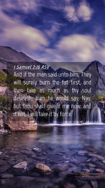 Picture 04 - 1 Samuel 2:16 ASV Mobile Phone Wallpaper - And if the man said unto him, They will surely - Mobile Bible Verse Wallpaper