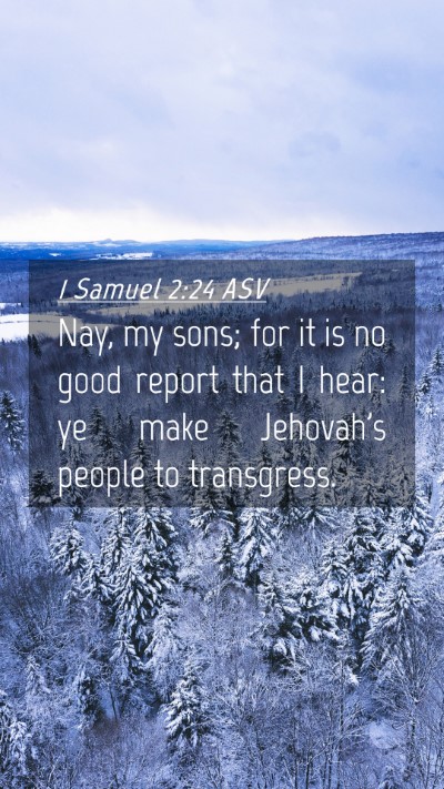 Picture 04 - 1 Samuel 2:24 ASV Mobile Phone Wallpaper - Nay, my sons; for it is no good report that I - Mobile Bible Verse Wallpaper