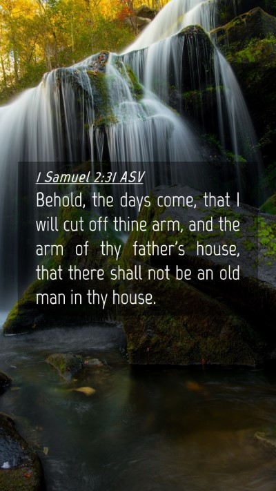 Picture 04 - 1 Samuel 2:31 ASV Mobile Phone Wallpaper - Behold, the days come, that I will cut off thine - Mobile Bible Verse Wallpaper