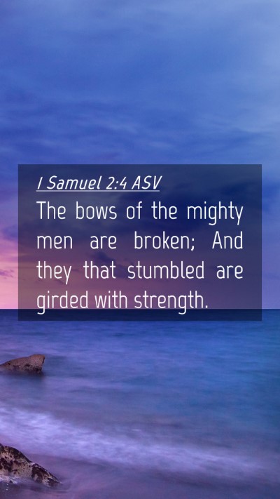 Picture 04 - 1 Samuel 2:4 ASV Mobile Phone Wallpaper - The bows of the mighty men are broken; And they - Mobile Bible Verse Wallpaper