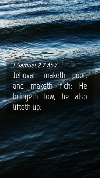 Picture 04 - 1 Samuel 2:7 ASV Mobile Phone Wallpaper - Jehovah maketh poor, and maketh rich: He bringeth - Mobile Bible Verse Wallpaper