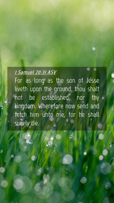 Picture 04 - 1 Samuel 20:31 ASV Mobile Phone Wallpaper - For as long as the son of Jesse liveth upon the - Mobile Bible Verse Wallpaper