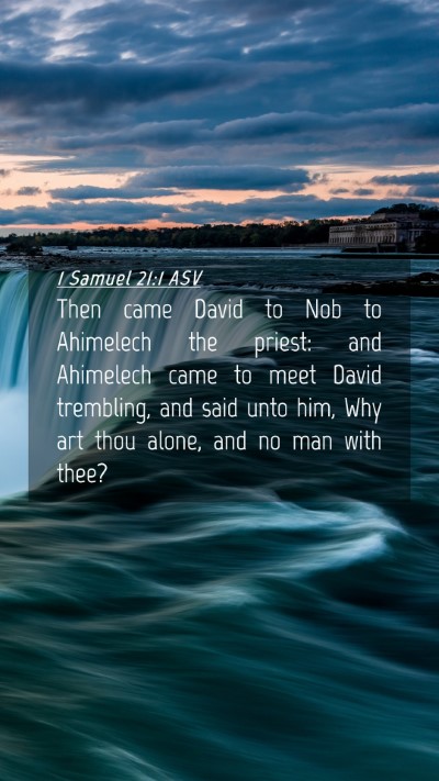 Picture 04 - 1 Samuel 21:1 ASV Mobile Phone Wallpaper - Then came David to Nob to Ahimelech the priest: - Mobile Bible Verse Wallpaper