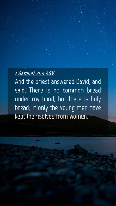 Picture 04 - 1 Samuel 21:4 ASV Mobile Phone Wallpaper - And the priest answered David, and said, There is - Mobile Bible Verse Wallpaper