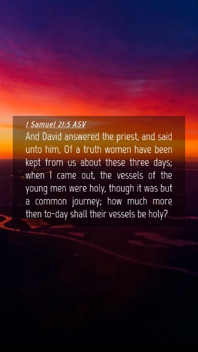 Picture 04 - 1 Samuel 21:5 ASV Mobile Phone Wallpaper - And David answered the priest, and said unto him, - Mobile Bible Verse Wallpaper