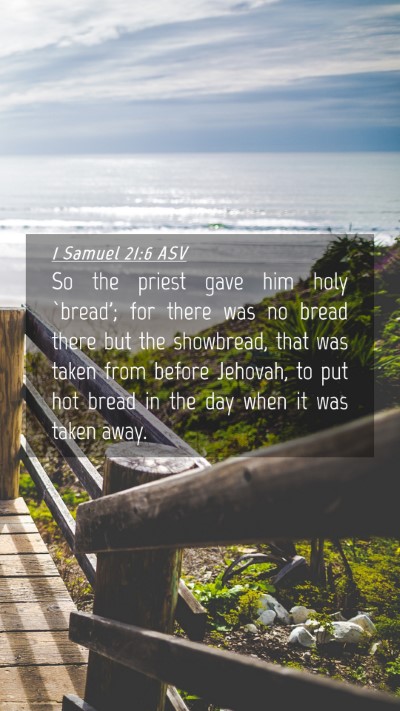 Picture 04 - 1 Samuel 21:6 ASV Mobile Phone Wallpaper - So the priest gave him holy `bread'; for there - Mobile Bible Verse Wallpaper