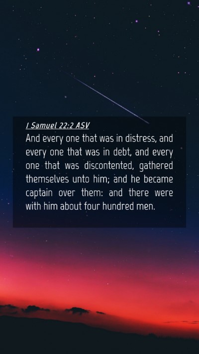 Picture 04 - 1 Samuel 22:2 ASV Mobile Phone Wallpaper - And every one that was in distress, and every one - Mobile Bible Verse Wallpaper