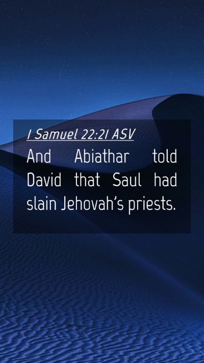 Picture 04 - 1 Samuel 22:21 ASV Mobile Phone Wallpaper - And Abiathar told David that Saul had slain - Mobile Bible Verse Wallpaper