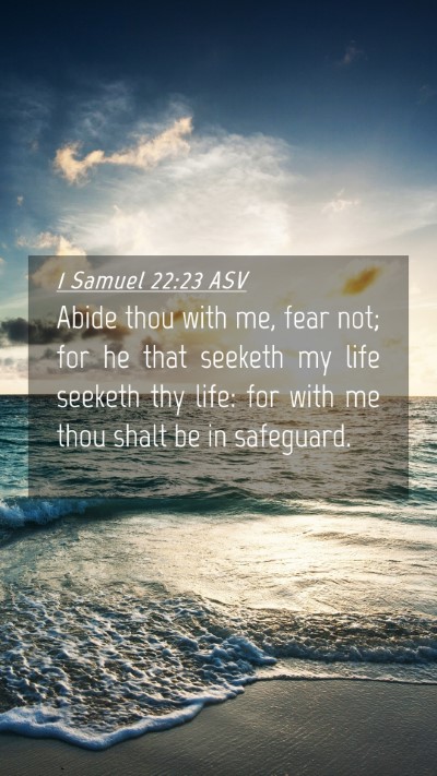 Picture 04 - 1 Samuel 22:23 ASV Mobile Phone Wallpaper - Abide thou with me, fear not; for he that seeketh - Mobile Bible Verse Wallpaper