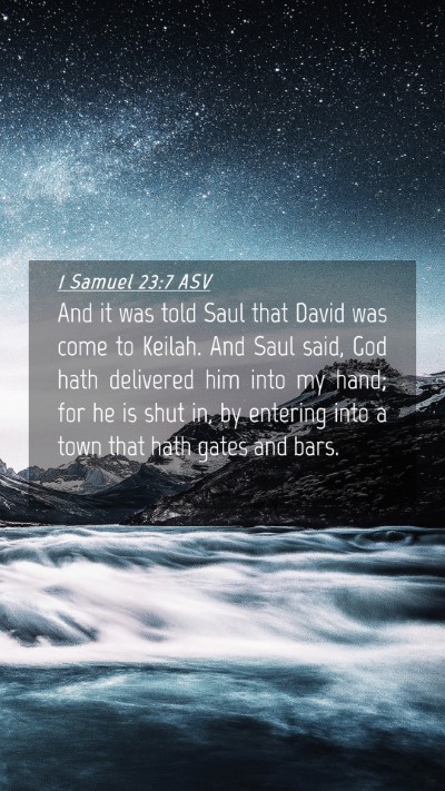 Picture 04 - 1 Samuel 23:7 ASV Mobile Phone Wallpaper - And it was told Saul that David was come to - Mobile Bible Verse Wallpaper