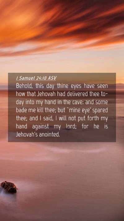 Picture 04 - 1 Samuel 24:10 ASV Mobile Phone Wallpaper - Behold, this day thine eyes have seen how that - Mobile Bible Verse Wallpaper