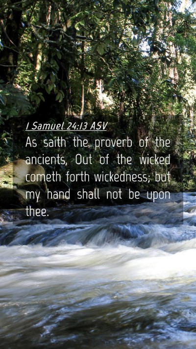Picture 04 - 1 Samuel 24:13 ASV Mobile Phone Wallpaper - As saith the proverb of the ancients, Out of the - Mobile Bible Verse Wallpaper