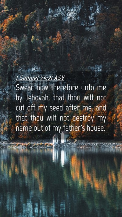 Picture 04 - 1 Samuel 24:21 ASV Mobile Phone Wallpaper - Swear now therefore unto me by Jehovah, that thou - Mobile Bible Verse Wallpaper