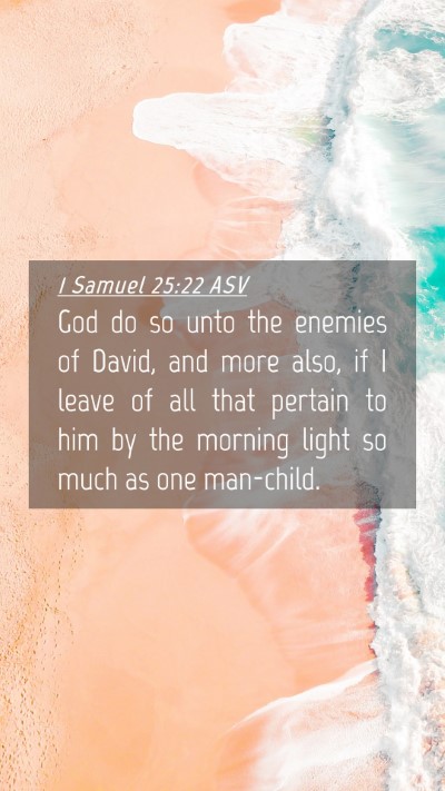 Picture 04 - 1 Samuel 25:22 ASV Mobile Phone Wallpaper - God do so unto the enemies of David, and more - Mobile Bible Verse Wallpaper