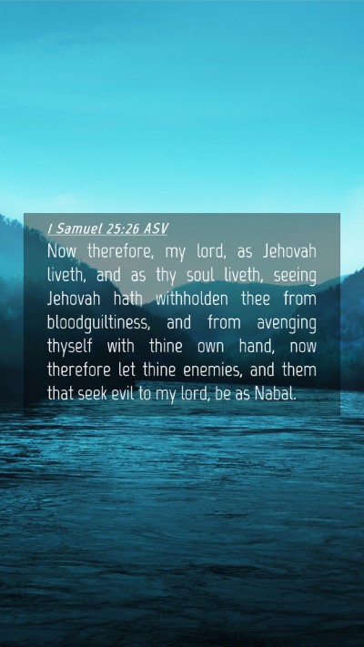 Picture 04 - 1 Samuel 25:26 ASV Mobile Phone Wallpaper - Now therefore, my lord, as Jehovah liveth, and as - Mobile Bible Verse Wallpaper