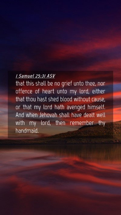 Picture 04 - 1 Samuel 25:31 ASV Mobile Phone Wallpaper - that this shall be no grief unto thee, nor - Mobile Bible Verse Wallpaper