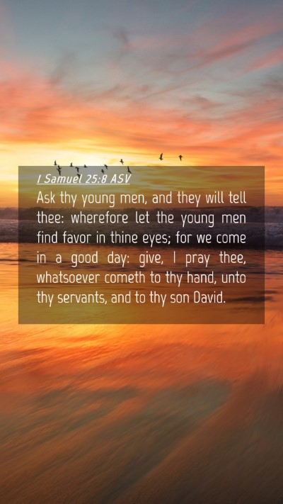 Picture 04 - 1 Samuel 25:8 ASV Mobile Phone Wallpaper - Ask thy young men, and they will tell thee: - Mobile Bible Verse Wallpaper