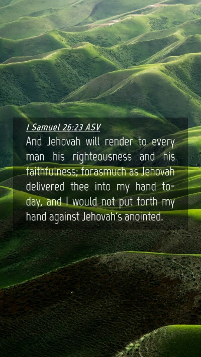 Picture 04 - 1 Samuel 26:23 ASV Mobile Phone Wallpaper - And Jehovah will render to every man his - Mobile Bible Verse Wallpaper