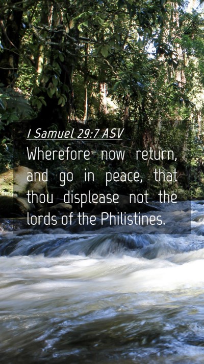Picture 04 - 1 Samuel 29:7 ASV Mobile Phone Wallpaper - Wherefore now return, and go in peace, that thou - Mobile Bible Verse Wallpaper