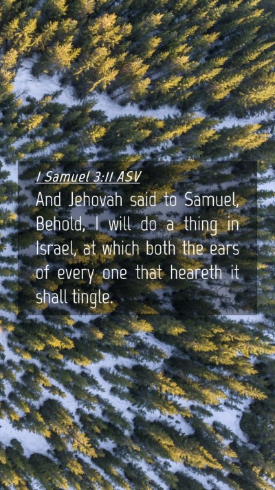 Picture 04 - 1 Samuel 3:11 ASV Mobile Phone Wallpaper - And Jehovah said to Samuel, Behold, I will do a - Mobile Bible Verse Wallpaper