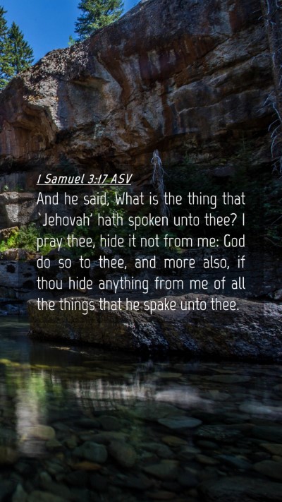 Picture 04 - 1 Samuel 3:17 ASV Mobile Phone Wallpaper - And he said, What is the thing that `Jehovah' - Mobile Bible Verse Wallpaper