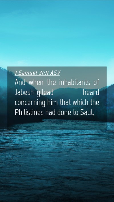 Picture 04 - 1 Samuel 31:11 ASV Mobile Phone Wallpaper - And when the inhabitants of Jabesh-gilead heard - Mobile Bible Verse Wallpaper