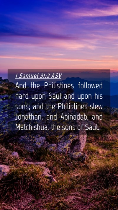 Picture 04 - 1 Samuel 31:2 ASV Mobile Phone Wallpaper - And the Philistines followed hard upon Saul and - Mobile Bible Verse Wallpaper