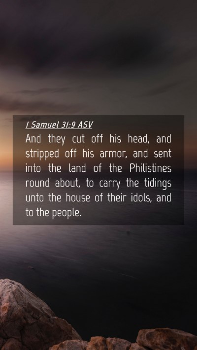 Picture 04 - 1 Samuel 31:9 ASV Mobile Phone Wallpaper - And they cut off his head, and stripped off his - Mobile Bible Verse Wallpaper