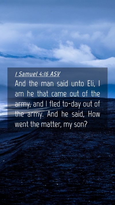 Picture 04 - 1 Samuel 4:16 ASV Mobile Phone Wallpaper - And the man said unto Eli, I am he that came out - Mobile Bible Verse Wallpaper
