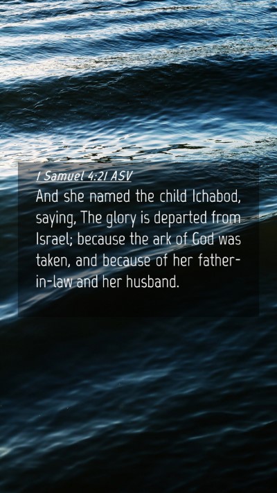Picture 04 - 1 Samuel 4:21 ASV Mobile Phone Wallpaper - And she named the child Ichabod, saying, The - Mobile Bible Verse Wallpaper