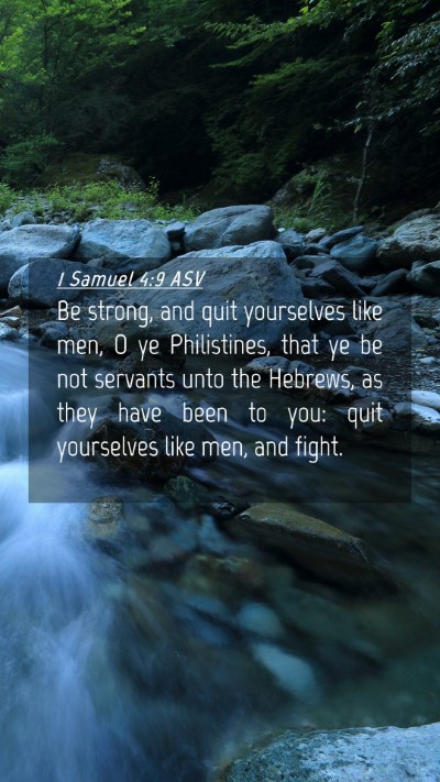 Picture 04 - 1 Samuel 4:9 ASV Mobile Phone Wallpaper - Be strong, and quit yourselves like men, O ye - Mobile Bible Verse Wallpaper