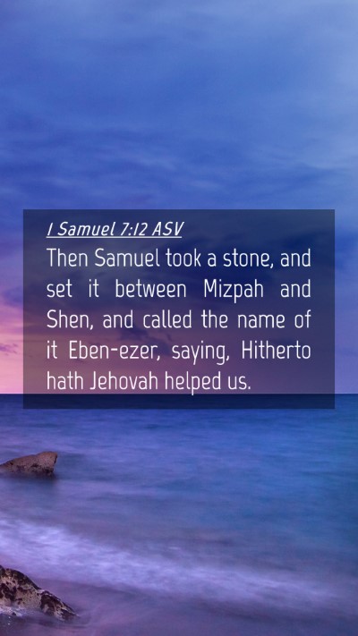 Picture 04 - 1 Samuel 7:12 ASV Mobile Phone Wallpaper - Then Samuel took a stone, and set it between - Mobile Bible Verse Wallpaper