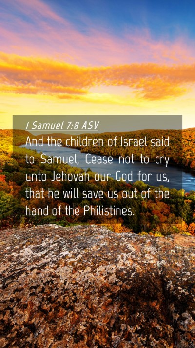 Picture 04 - 1 Samuel 7:8 ASV Mobile Phone Wallpaper - And the children of Israel said to Samuel, Cease - Mobile Bible Verse Wallpaper
