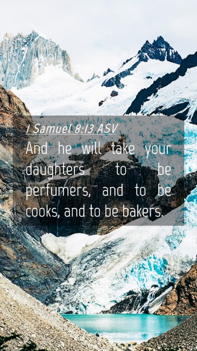 Picture 04 - 1 Samuel 8:13 ASV Mobile Phone Wallpaper - And he will take your daughters to be perfumers, - Mobile Bible Verse Wallpaper
