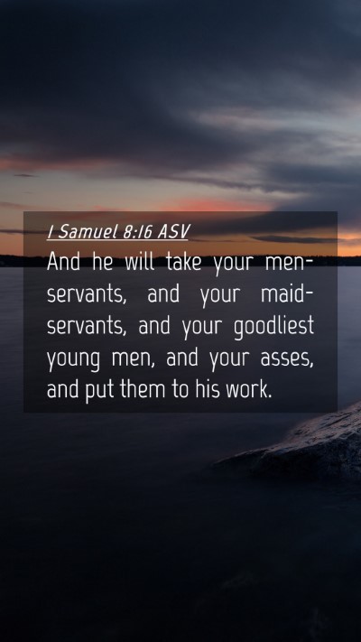 Picture 04 - 1 Samuel 8:16 ASV Mobile Phone Wallpaper - And he will take your men-servants, and your - Mobile Bible Verse Wallpaper
