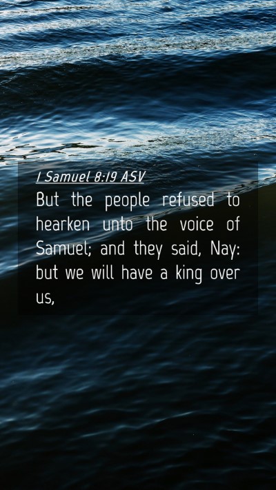 Picture 04 - 1 Samuel 8:19 ASV Mobile Phone Wallpaper - But the people refused to hearken unto the voice - Mobile Bible Verse Wallpaper