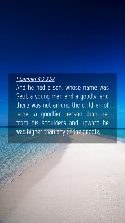 Picture 04 - 1 Samuel 9:2 ASV Mobile Phone Wallpaper - And he had a son, whose name was Saul, a young - Mobile Bible Verse Wallpaper