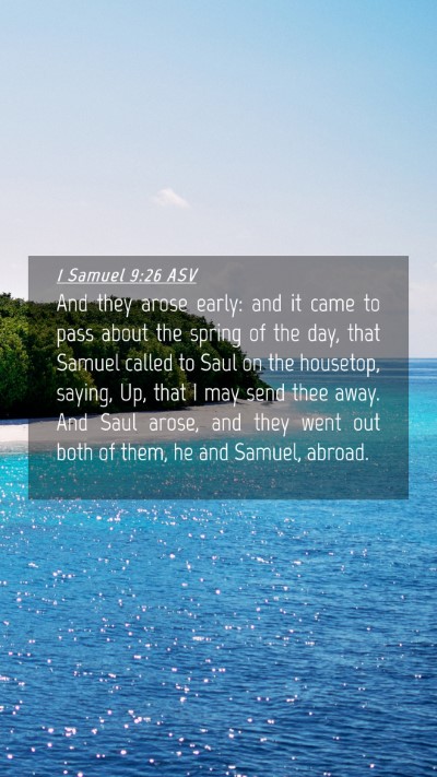Picture 04 - 1 Samuel 9:26 ASV Mobile Phone Wallpaper - And they arose early: and it came to pass about - Mobile Bible Verse Wallpaper